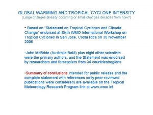 GLOBAL WARMING AND TROPICAL CYCLONE INTENSITY Large changes