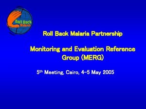 Roll Back Malaria Partnership Monitoring and Evaluation Reference