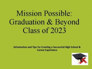 Mission Possible Graduation Beyond Class of 2023 Information