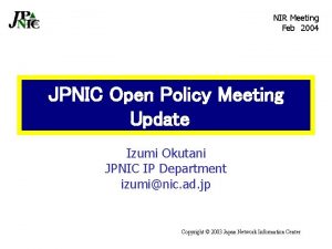 NIR Meeting Feb2004 JPNIC Open Policy Meeting Update