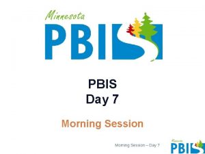 PBIS Day 7 Morning Session Day 7 Tier