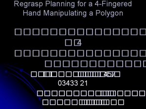 Regrasp Planning for a 4 Fingered Hand Manipulating