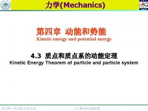 Mechanics Kinetic energy and potential energy 4 3