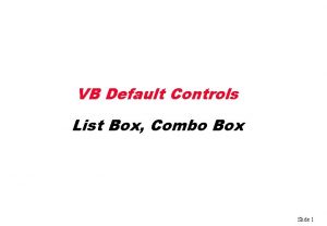 VB Default Controls List Box Combo Box Slide
