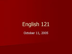 English 121 October 11 2005 Early Modern English
