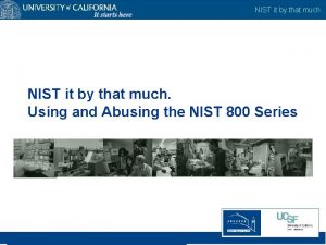 NIST it by that much Using and Abusing