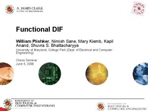 Functional DIF William Plishker Nimish Sane Mary Kiemb