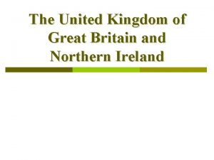 The United Kingdom of Great Britain and Northern