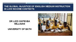 THE GLOBAL INJUSTICE OF ENGLISH MEDIUM INSTRUCTION IN