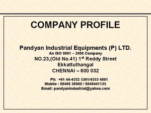COMPANY PROFILE Pandyan Industrial Equipments P LTD An