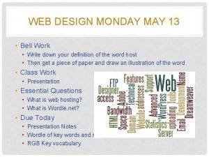 WEB DESIGN MONDAY MAY 13 Bell Work Write