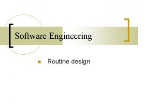 Software Engineering Routine design High quality routines Routine