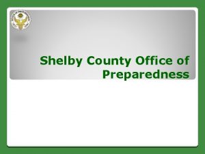 Shelby County Office of Preparedness Shelby County Office