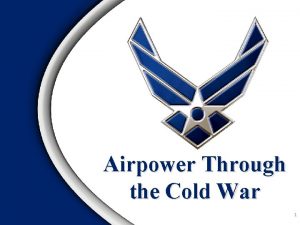 Airpower Through the Cold War 1 Overview National