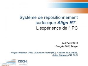 Systme de repositionnement surfacique Align RT Lexprience de