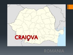 CRAIOVA ROMANIA Craiova one of the largest cities