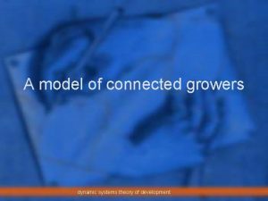 A model of connected growers dynamic systems theory