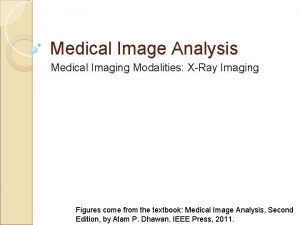 Medical Image Analysis Medical Imaging Modalities XRay Imaging