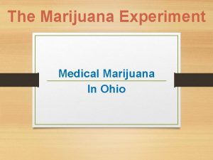 The Marijuana Experiment Medical Marijuana In Ohio Marijuana