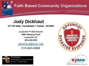 Faith Based Community Organizations Jody Dickhaut KYTN State