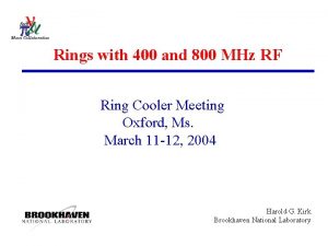 Rings with 400 and 800 MHz RF Ring