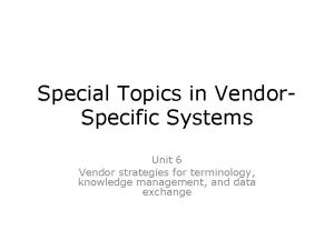 Special Topics in Vendor Specific Systems Unit 6