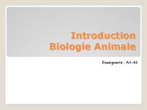 Introduction Biologie Animale Enseignante AitAli v Le terme