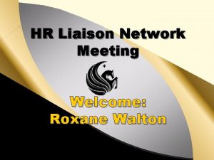 HR Liaison Network Meeting Welcome Roxane Walton Meeting