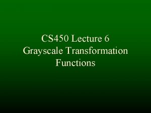 Grayscale transformation Grayscale transformation