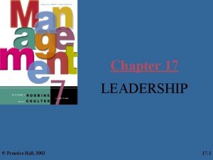 Chapter 17 LEADERSHIP Prentice Hall 2002 17 11