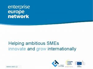 Helping ambitious SMEs innovate and grow internationally een