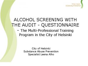 ALCOHOL SCREENING WITH THE AUDIT QUESTIONNAIRE The MultiProfessional