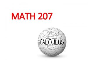 MATH 207 The History Of Calculus Calculus in MATH 207 The History Of Calculus Calculus in