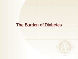 The Burden of Diabetes 1 Worldwide Prevalence of