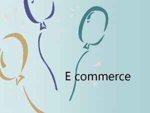 E commerce What is Ecommerce Distributing buying selling