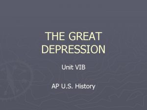 THE GREAT DEPRESSION Unit VIB AP U S