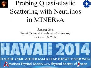 Probing Quasielastic Scattering with Neutrinos in MINERA Jyotsna