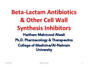 BetaLactam Antibiotics Other Cell Wall Synthesis Inhibitors Haitham