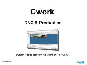 Cwork DNC Production Dynamisez la gestion de votre
