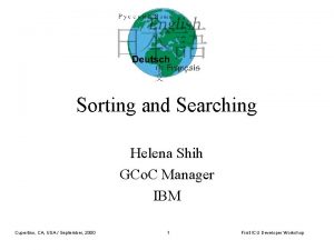 Sorting and Searching Helena Shih GCo C Manager