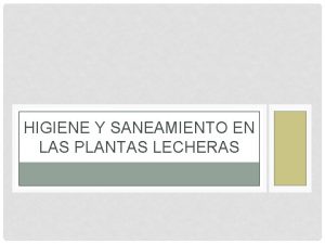 HIGIENE Y SANEAMIENTO EN LAS PLANTAS LECHERAS CONDICIONES