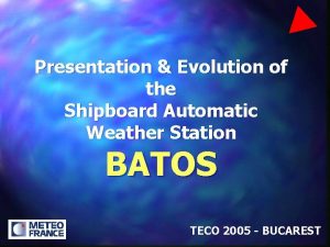 Presentation Evolution of the Shipboard Automatic Weather Station