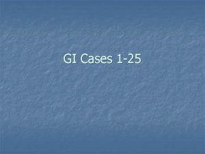 GI Cases 1 25 Case directory 1 2