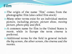 The origin of film