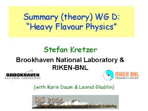 Summary theory WG D Heavy Flavour Physics Stefan