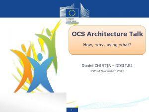 OCS Architecture Talk How why using what Daniel
