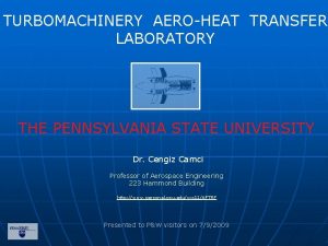 TURBOMACHINERY AEROHEAT TRANSFER LABORATORY THE PENNSYLVANIA STATE UNIVERSITY