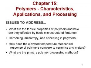 Chapter 15 Polymers Characteristics Applications and Processing ISSUES