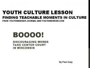YOUTH CULTURE LESSON FINDING TEACHABLE MOMENTS IN CULTURE