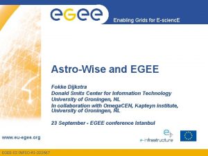 Enabling Grids for Escienc E AstroWise and EGEE